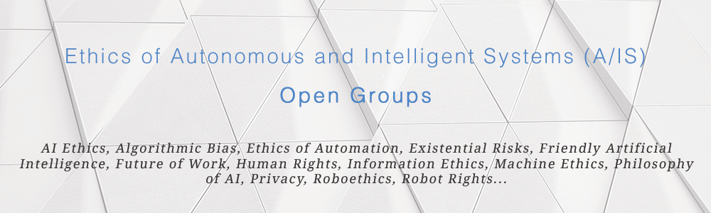 Banner: Open Groups to discuss to Ethics of Autonomous and Intelligent Systems (A/IS)
